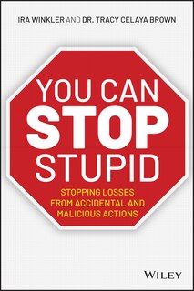 You Can Stop Stupid: Stopping Losses From Accidental And Malicious Actions