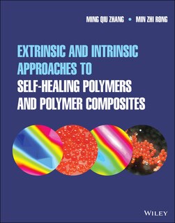 Couverture_Extrinsic And Intrinsic Approaches To Self-healing Polymers And Polymer Composites