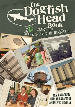 The Dogfish Head Book: 26 Years Of Off-centered Adventures