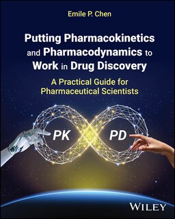 Front cover_Putting Pharmacokinetics and Pharmacodynamics to Work in Drug Discovery