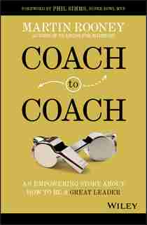 Coach to Coach: An Empowering Story About How to Be a Great Leader by Martin Rooney