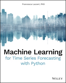 Front cover_Machine Learning For Time Series Forecasting With Python