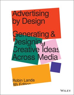 Advertising By Design: Generating And Designing Creative Ideas Across Media