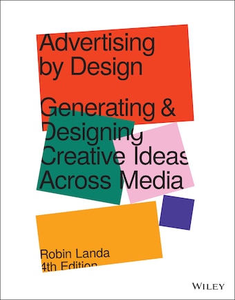 Advertising By Design: Generating And Designing Creative Ideas Across Media