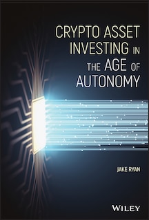 Front cover_Crypto Asset Investing in the Age of Autonomy