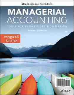 Managerial Accounting: Tools For Business Decision Making by Jerry J. Weygandt
