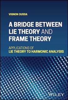 Front cover_A Bridge Between Lie Theory and Frame Theory
