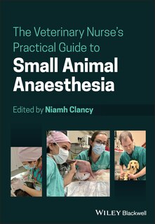 Front cover_The Veterinary Nurse's Practical Guide To Small Animal Anaesthesia