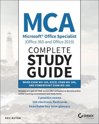 Mca Microsoft Office Specialist (office 365 And Office 2019) Complete Study Guide: Word Exam Mo-100, Excel Exam Mo-200, And Powerpoint Exam Mo-300