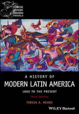 A History of Modern Latin America: 1800 to the Present