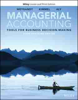 Managerial Accounting: Tools For Business Decision-making by Jerry J. Weygandt
