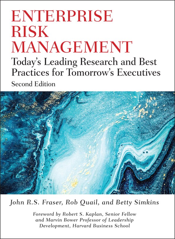 Enterprise Risk Management: Today's Leading Research And Best Practices For Tomorrow's Executives