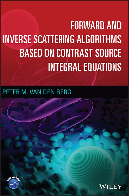 Front cover_Forward And Inverse Scattering Algorithms Based On Contrast Source Integral Equations