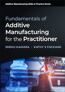 Front cover_Fundamentals Of Additive Manufacturing For The Practitioner