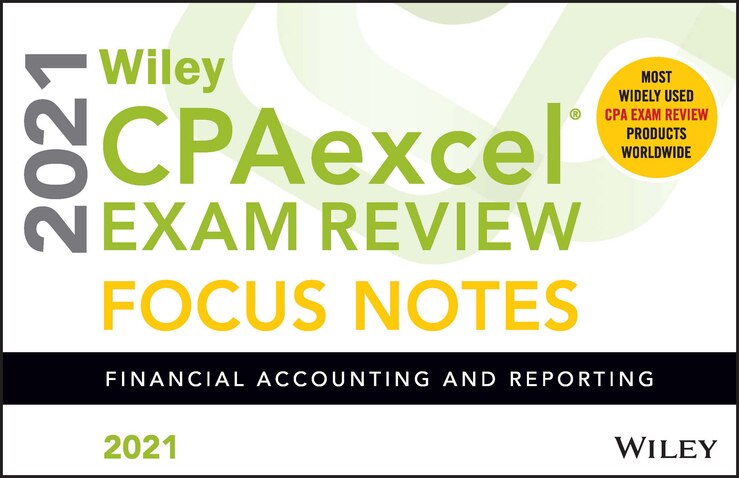 Wiley Cpaexcel Exam Review 2021 Focus Notes: Financial Accounting And Reporting