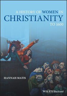 Front cover_A History of Women in Christianity to 1600
