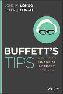 Buffett's Tips: A Guide To Financial Literacy And Life by Tyler J. Longo
