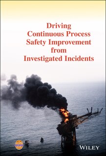 Front cover_Driving Continuous Process Safety Improvement From Investigated Incidents