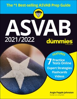 2021 / 2022 Asvab For Dummies: Book + 7 Practice Tests Online + Flashcards + Video