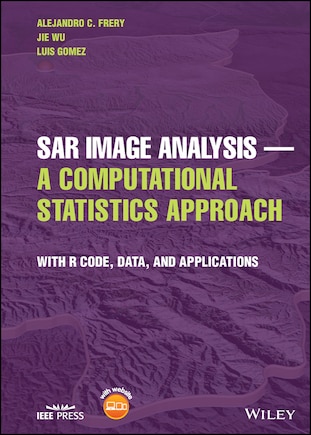 Sar Image Analysis - A Computational Statistics Approach: With R Code, Data, And Applications