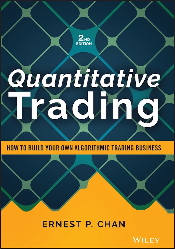 Quantitative Trading: How To Build Your Own Algorithmic Trading Business