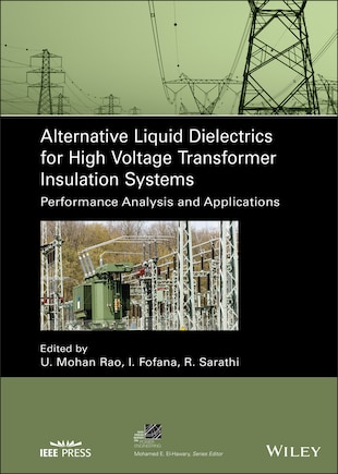 Alternative Liquid Dielectrics For High Voltage Transformer Insulation Systems: Performance Analysis And Applications