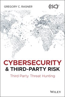 Cybersecurity And Third-party Risk: Third Party Threat Hunting