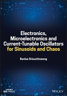 Front cover_Electronics, Microelectronics and Current-Tunable Oscillators for Sinusoids and Chaos