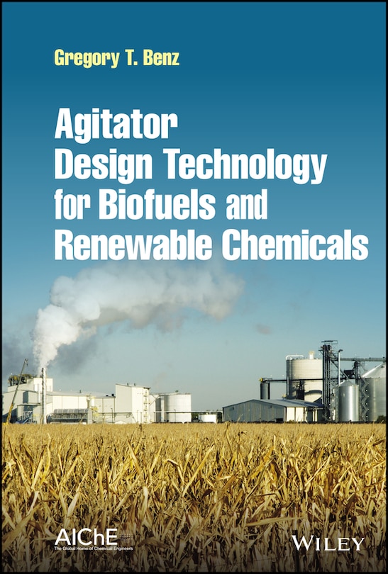 Front cover_Agitator Design Technology For Biofuels And Renewable Chemicals