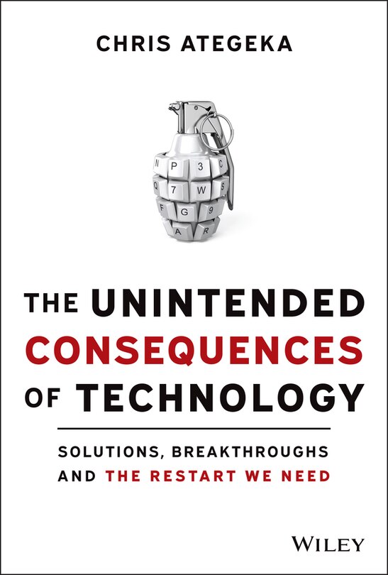 The Unintended Consequences Of Technology: Solutions, Breakthroughs, And The Restart We Need