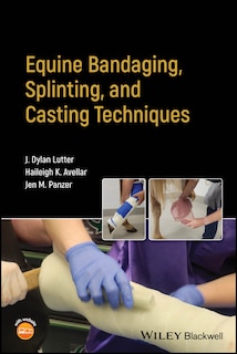 Couverture_Equine Bandaging, Splinting, and Casting Techniques