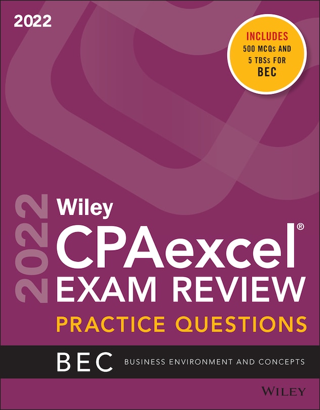 Wiley CPAexcel Exam Review 2022 Practice Questions: Business Environment and Concepts