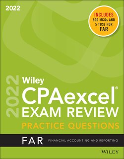 Wiley CPAexcel Exam Review 2022 Practice Questions: Financial Accounting and Reporting