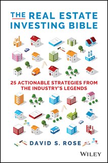 The Real Estate Investing Bible: 25 Actionable Strategies from the Industry's Legends