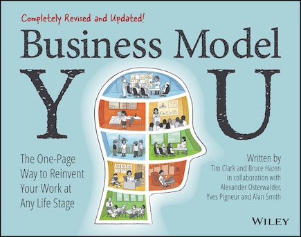 Business Model You: The One-Page Way to Reinvent Your Work at Any Life Stage