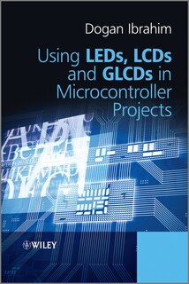 Front cover_Using LEDs, LCDs and GLCDs in Microcontroller Projects