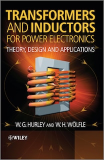 Transformers and Inductors for Power Electronics: Theory, Design and Applications