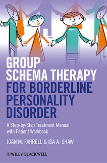 Group Schema Therapy for Borderline Personality Disorder: A Step-by-Step Treatment Manual with Patient Workbook