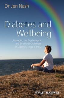 Diabetes and Wellbeing: Managing the Psychological and Emotional Challenges of Diabetes Types 1 and 2