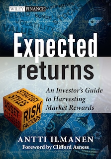 Expected Returns: An Investor's Guide to Harvesting Market Rewards