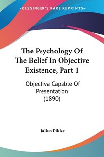 Couverture_The Psychology Of The Belief In Objective Existence, Part 1