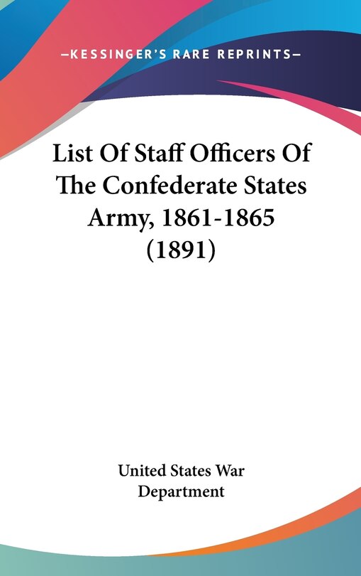 List of Staff Officers of the Confederate States Army, 1861-1865 (1891)