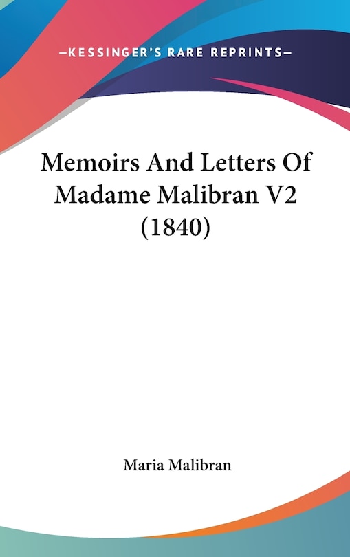 Couverture_Memoirs And Letters Of Madame Malibran V2 (1840)