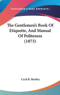 Couverture_The Gentlemen's Book Of Etiquette, And Manual Of Politeness (1873)