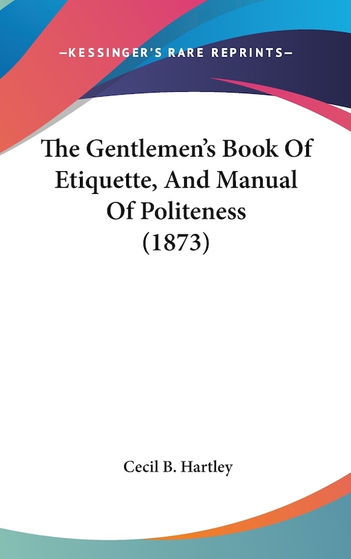 Couverture_The Gentlemen's Book Of Etiquette, And Manual Of Politeness (1873)