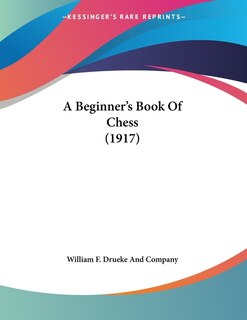 Front cover_A Beginner's Book Of Chess (1917)