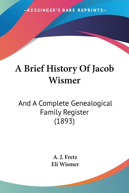 Front cover_A Brief History Of Jacob Wismer