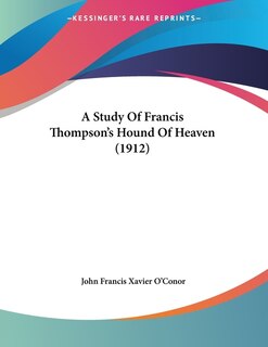 Front cover_A Study Of Francis Thompson's Hound Of Heaven (1912)