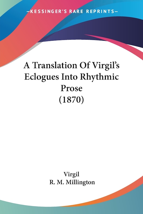 Front cover_A Translation Of Virgil's Eclogues Into Rhythmic Prose (1870)
