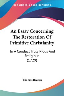 Front cover_An Essay Concerning The Restoration Of Primitive Christianity